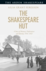 Image for The Shakespeare hut: a story of memory, performance and identity, 1916-1923