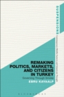 Image for Remaking politics, markets and citizens in Turkey  : governing through smoke