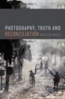 Image for Photography, Truth and Reconciliation