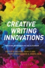Image for Creative writing innovations: breaking boundaries in the classroom