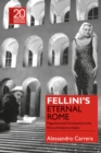 Image for Fellini&#39;s eternal Rome  : Paganism and Christianity in the films of Federico Fellini