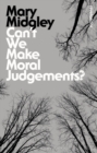 Image for Can&#39;t We Make Moral Judgements?