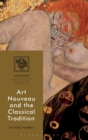 Image for Art Nouveau and the Classical Tradition