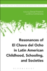 Image for Resonances of El chavo del ocho in Latin American childhood, schooling and societies