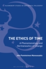 Image for The ethics of time: a phenomenology and hermeneutics of change