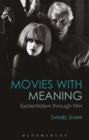 Image for Movies with meaning  : existentialism through film