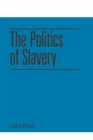 Image for The politics of slavery