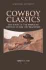 Image for Cowboy classics  : the roots of the American Western in the epic tradition