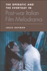 Image for Operatic and the Everyday in Postwar Italian Film Melodrama