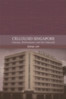 Image for Celluloid Singapore: cinema, performance and the national