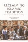 Image for Reclaiming Islamic tradition: modern interpretations of the classical heritage