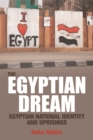 Image for The Egyptian dream  : Egyptian national identity and uprisings