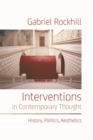 Image for Interventions in contemporary thought: history, politics, aesthetics