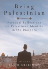 Image for Being Palestinian: personal reflections on Palestinian identity in the diaspora