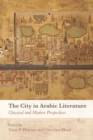 Image for The city in Arabic literature  : classical and modern perspectives