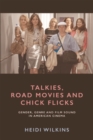 Image for Talkies, road movies and chick flicks: gender, genre and film sound in American cinema