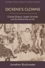 Image for Dickens&#39;s clowns  : Charles Dickens, Joseph Grimaldi and the pantomime of life