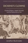 Image for Dickens&#39;s clowns: Charles Dickens, Joseph Grimaldi and the pantomime of life