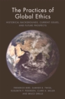 Image for The practices of global ethics  : historical backgrounds, current issues and future prospects