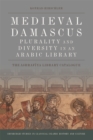 Image for Medieval Damascus: plurality and diversity in an arabic library  : plurality and diversity in an Arabic library