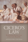 Image for Cicero&#39;s law  : rethinking Roman law of the late Republic
