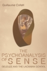 Image for The psychoanalysis of sense: Deleuze and the Lacanian School