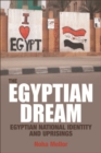 Image for The Egyptian dream: Egyptian national identity and uprisings