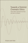 Image for Towards a feminist cinematic ethics: Claire Denis, Emmanuel Levinas and Jean-Luc Nancy