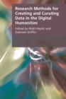 Image for Research methods for creating and curating data in the digital humanities