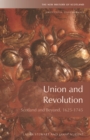 Image for Union and revolution: Scotland and beyond, 1625-1745