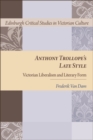 Image for Anthony Trollope&#39;s late style: Victorian liberalism and literary form