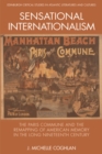 Image for Sensational internationalism: the Paris Commune and the remapping of American memory in the long nineteenth century