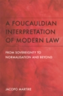 Image for A Foucauldian interpretation of modern law: from sovereignty to normalisation and beyond