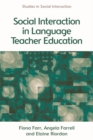 Image for Social interaction in language teacher education  : a corpus and discourse perspective