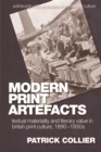 Image for Modern print artefacts  : textual materiality and literary value in British print culture, 1890-1930s