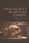 Image for Masculinity in British cinema, 1990-2010