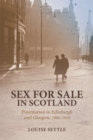 Image for Sex for sale in Scotland: prostitution in Edinburgh and Glasgow, 1900-1939