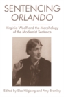 Image for Sentencing Orlando  : Virginia Woolf and the morphology of the modernist sentence