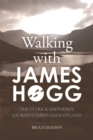 Image for Walking with James Hogg: the Ettrick shepherd&#39;s journeys through Scotland