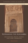Image for Reframing the Alhambra  : architecture, poetry, textiles and court ceremonial