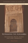 Image for Reframing the Alhambra: architecture, poetry, textiles and court ceremonial