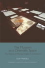 Image for The museum as a cinematic space: the display of moving images in exhibitions
