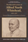 Image for The Harvard lectures of Alfred North Whitehead, 1925-1927: General metaphysical problems of science