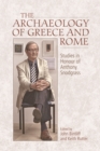 Image for The archaeology of Greece and Rome  : studies in honour of Anthony Snodgrass