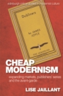 Image for Cheap modernism: expanding markets, publishers&#39; series and the avant-garde