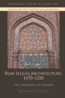 Image for Rum Seljuq architecture, 1170-1220  : the patronage of sultans