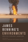 Image for James Benning&#39;s environments: politics, ecology, duration