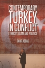Image for Contemporary Turkey in conflict  : ethnicity, Islam and politics