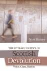 Image for The literary politics of Scottish devolution  : voice, class, nation