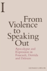 Image for From violence to speaking out: apocalypse and expression in Foucault, Derrida and Deleuze